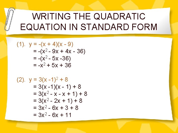 WRITING THE QUADRATIC EQUATION IN STANDARD FORM (1). y = -(x + 4)(x -