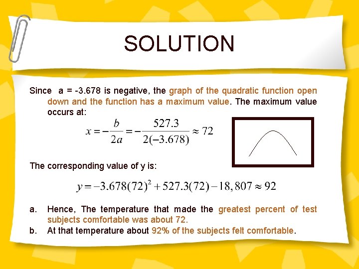 SOLUTION Since a = -3. 678 is negative, the graph of the quadratic function