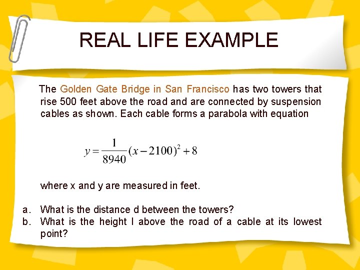 REAL LIFE EXAMPLE The Golden Gate Bridge in San Francisco has two towers that