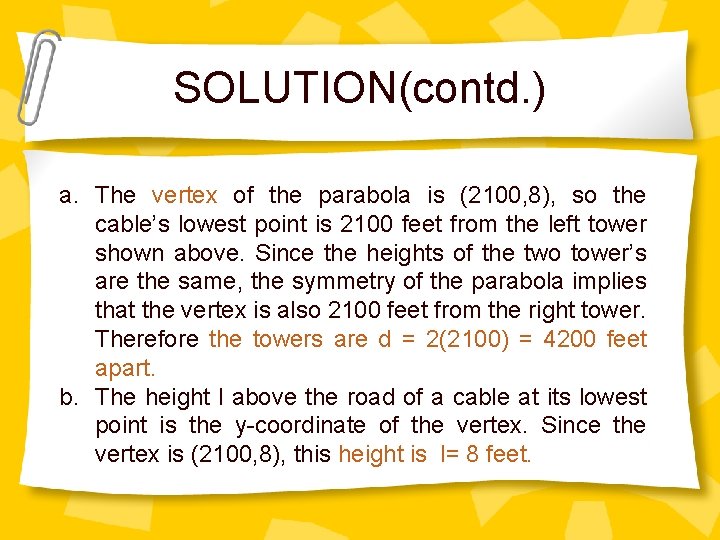 SOLUTION(contd. ) a. The vertex of the parabola is (2100, 8), so the cable’s