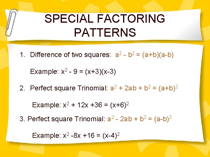 SPECIAL FACTORING PATTERNS 1. Difference of two squares: a 2 - b 2 =