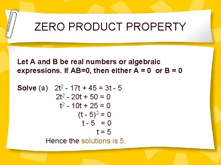ZERO PRODUCT PROPERTY Let A and B be real numbers or algebraic expressions. If