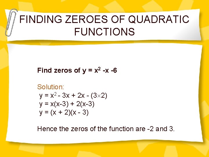 FINDING ZEROES OF QUADRATIC FUNCTIONS Find zeros of y = x 2 -x -6