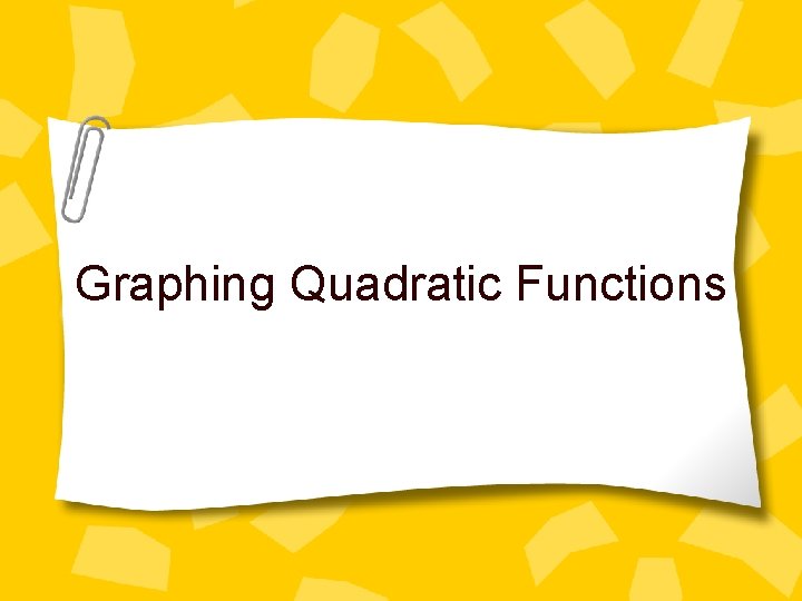 Graphing Quadratic Functions 