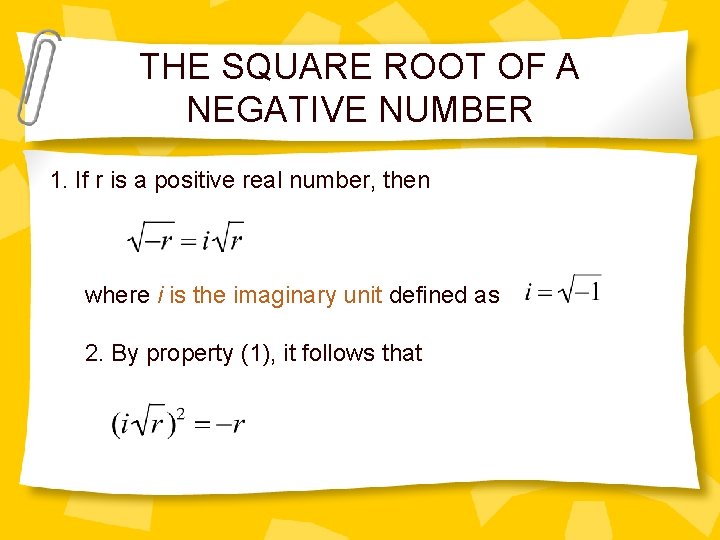 THE SQUARE ROOT OF A NEGATIVE NUMBER 1. If r is a positive real