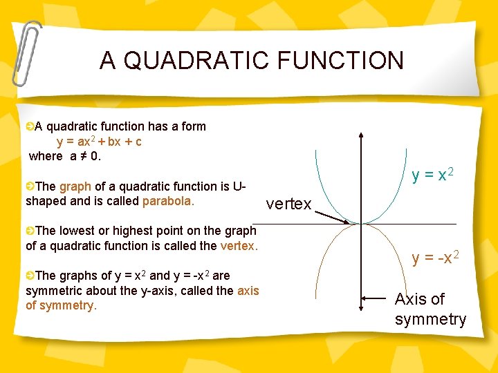  A QUADRATIC FUNCTION A quadratic function has a form y = ax 2
