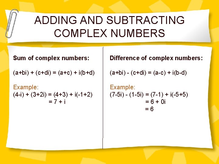 ADDING AND SUBTRACTING COMPLEX NUMBERS Sum of complex numbers: Difference of complex numbers: (a+bi)