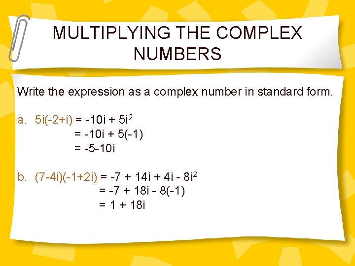 MULTIPLYING THE COMPLEX NUMBERS Write the expression as a complex number in standard form.