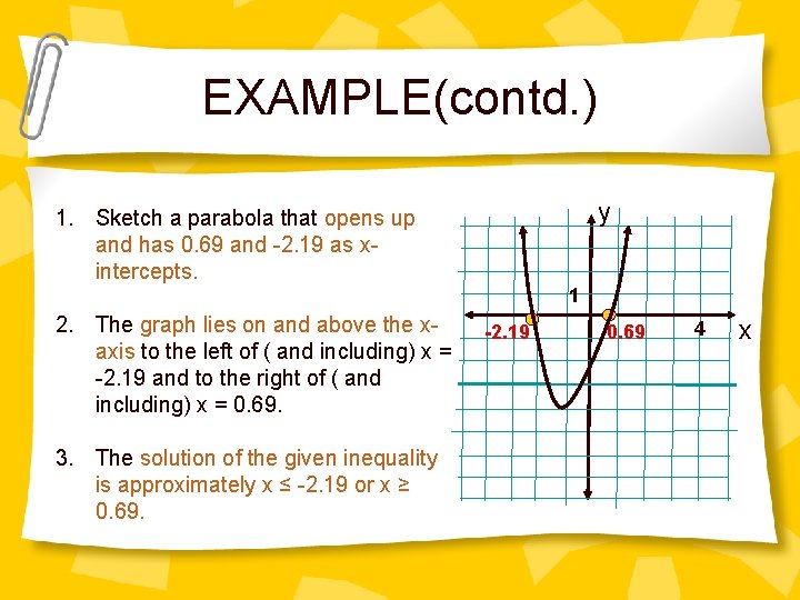 EXAMPLE(contd. ) y 1. Sketch a parabola that opens up and has 0. 69