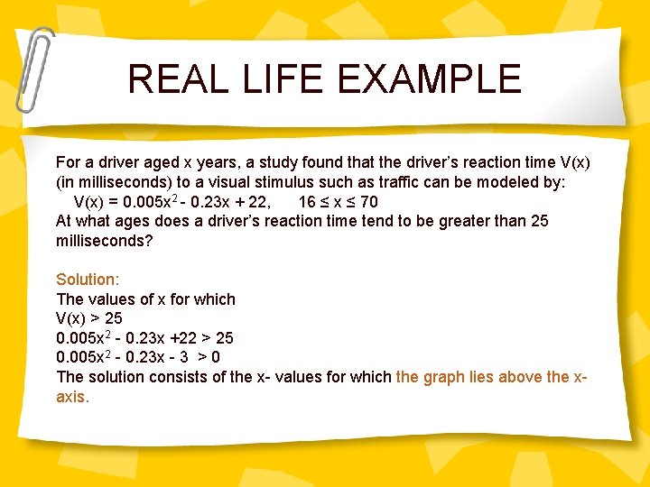 REAL LIFE EXAMPLE For a driver aged x years, a study found that the