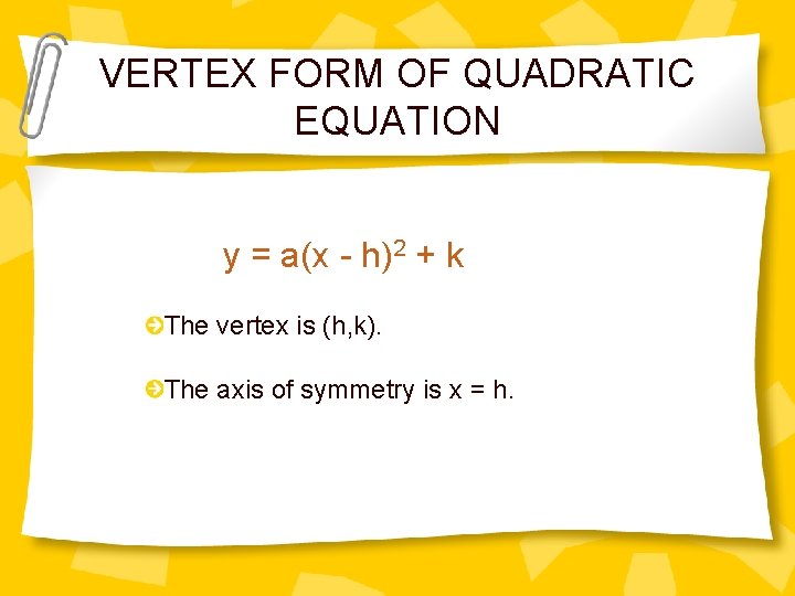 VERTEX FORM OF QUADRATIC EQUATION y = a(x - h)2 + k The vertex