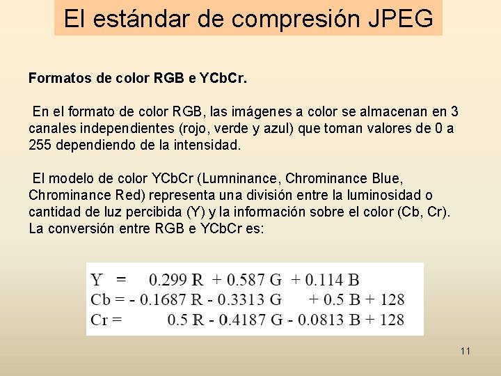 El estándar de compresión JPEG Formatos de color RGB e YCb. Cr. En el