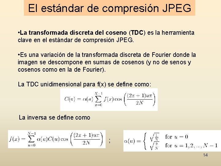 El estándar de compresión JPEG • La transformada discreta del coseno (TDC) es la