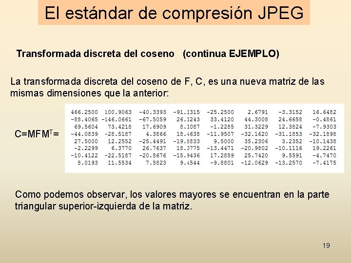 El estándar de compresión JPEG Transformada discreta del coseno (continua EJEMPLO) La transformada discreta