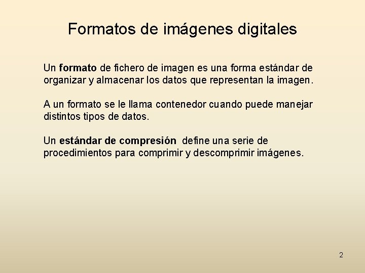 Formatos de imágenes digitales Un formato de fichero de imagen es una forma estándar