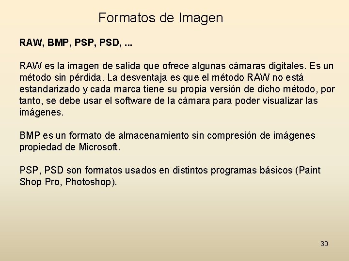 Formatos de Imagen RAW, BMP, PSD, . . . RAW es la imagen de