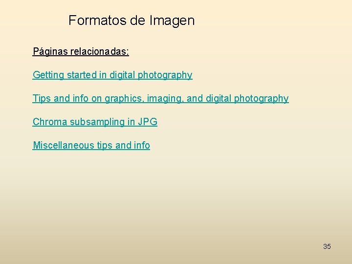 Formatos de Imagen Páginas relacionadas: Getting started in digital photography Tips and info on