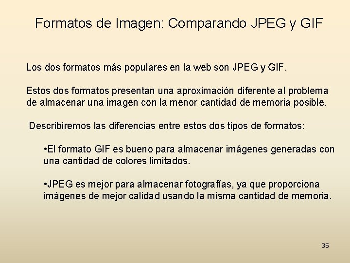 Formatos de Imagen: Comparando JPEG y GIF Los dos formatos más populares en la