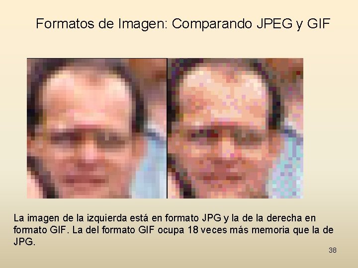 Formatos de Imagen: Comparando JPEG y GIF La imagen de la izquierda está en