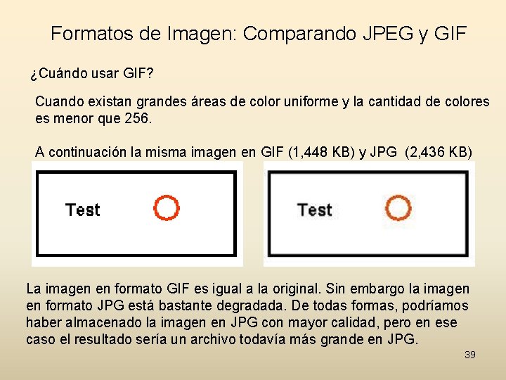 Formatos de Imagen: Comparando JPEG y GIF ¿Cuándo usar GIF? Cuando existan grandes áreas