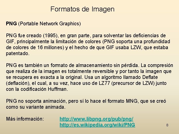 Formatos de Imagen PNG (Portable Network Graphics) PNG fue creado (1995), en gran parte,