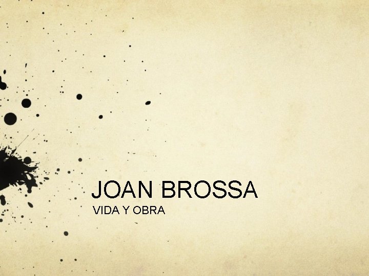 JOAN BROSSA VIDA Y OBRA 