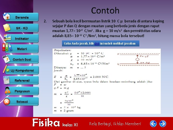 Contoh 2. Sebuah bola kecil bermuatan listrik 10 C μ berada di antara keping