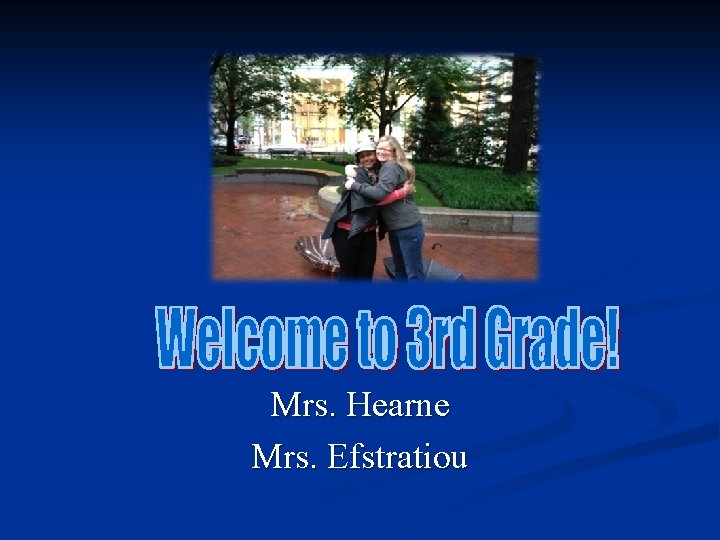 Mrs. Hearne Mrs. Efstratiou 