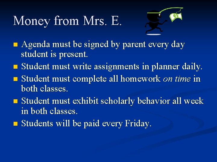 Money from Mrs. E. n n n Agenda must be signed by parent every