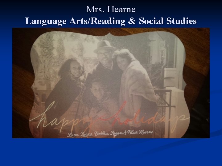 Mrs. Hearne Language Arts/Reading & Social Studies 