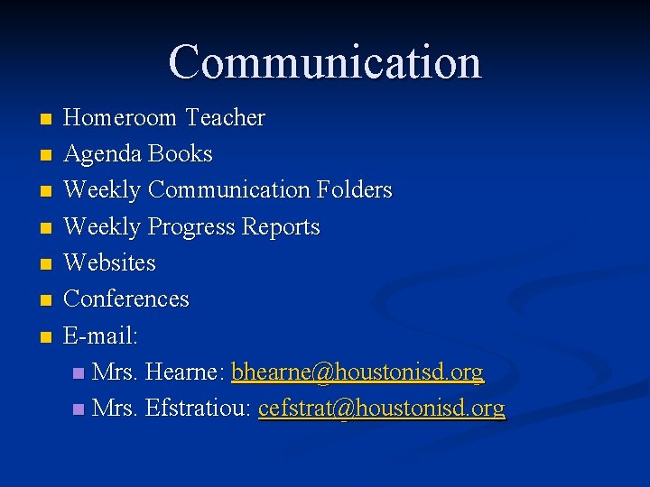 Communication n n n Homeroom Teacher Agenda Books Weekly Communication Folders Weekly Progress Reports