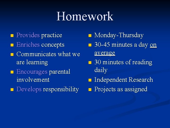 Homework n n n Provides practice Enriches concepts Communicates what we are learning Encourages