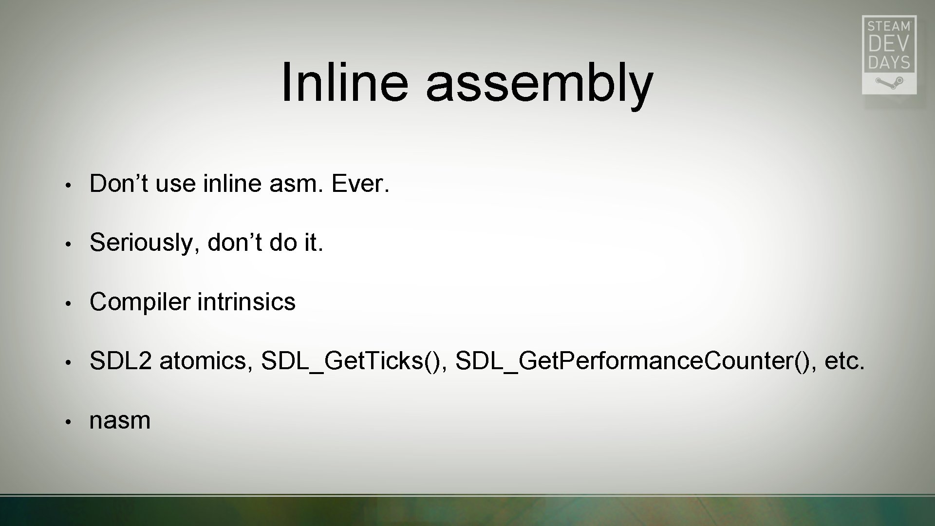 Inline assembly • Don’t use inline asm. Ever. • Seriously, don’t do it. •