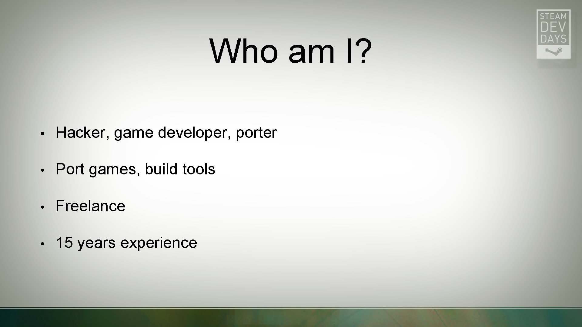 Who am I? • Hacker, game developer, porter • Port games, build tools •