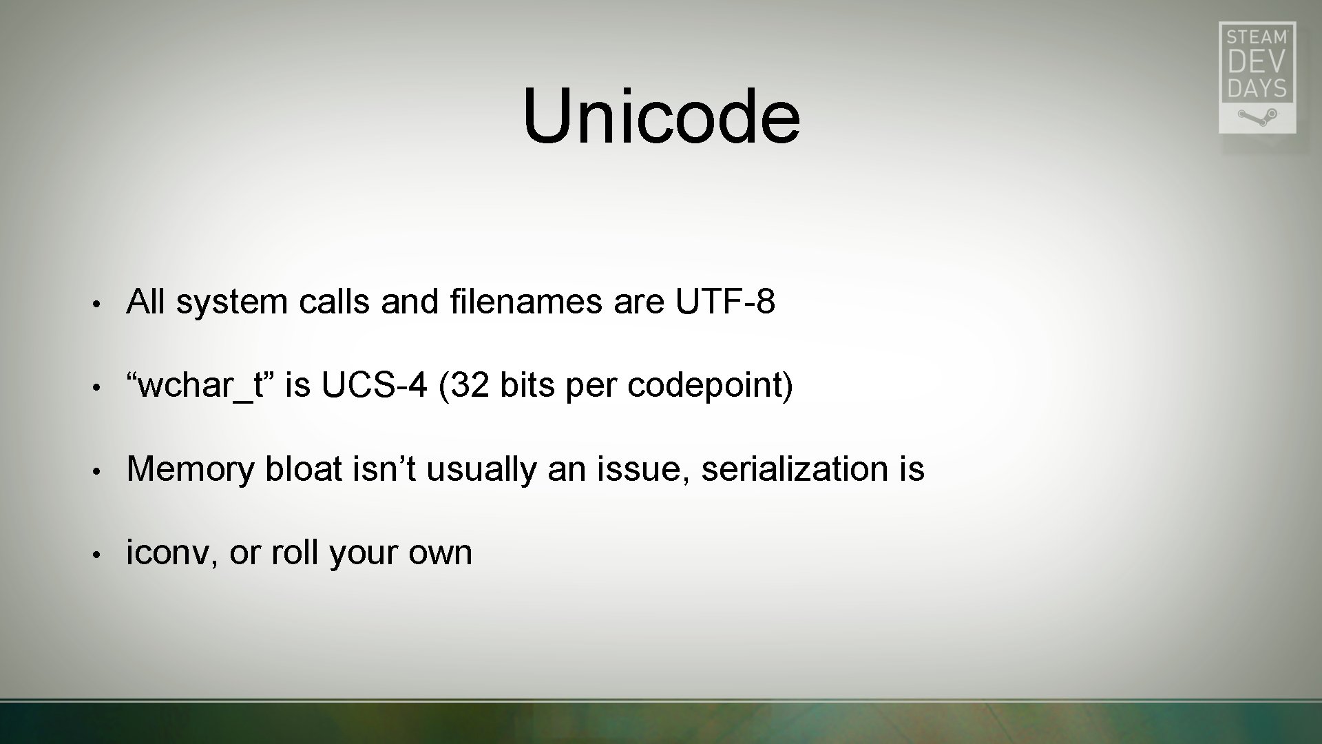 Unicode • All system calls and filenames are UTF-8 • “wchar_t” is UCS-4 (32