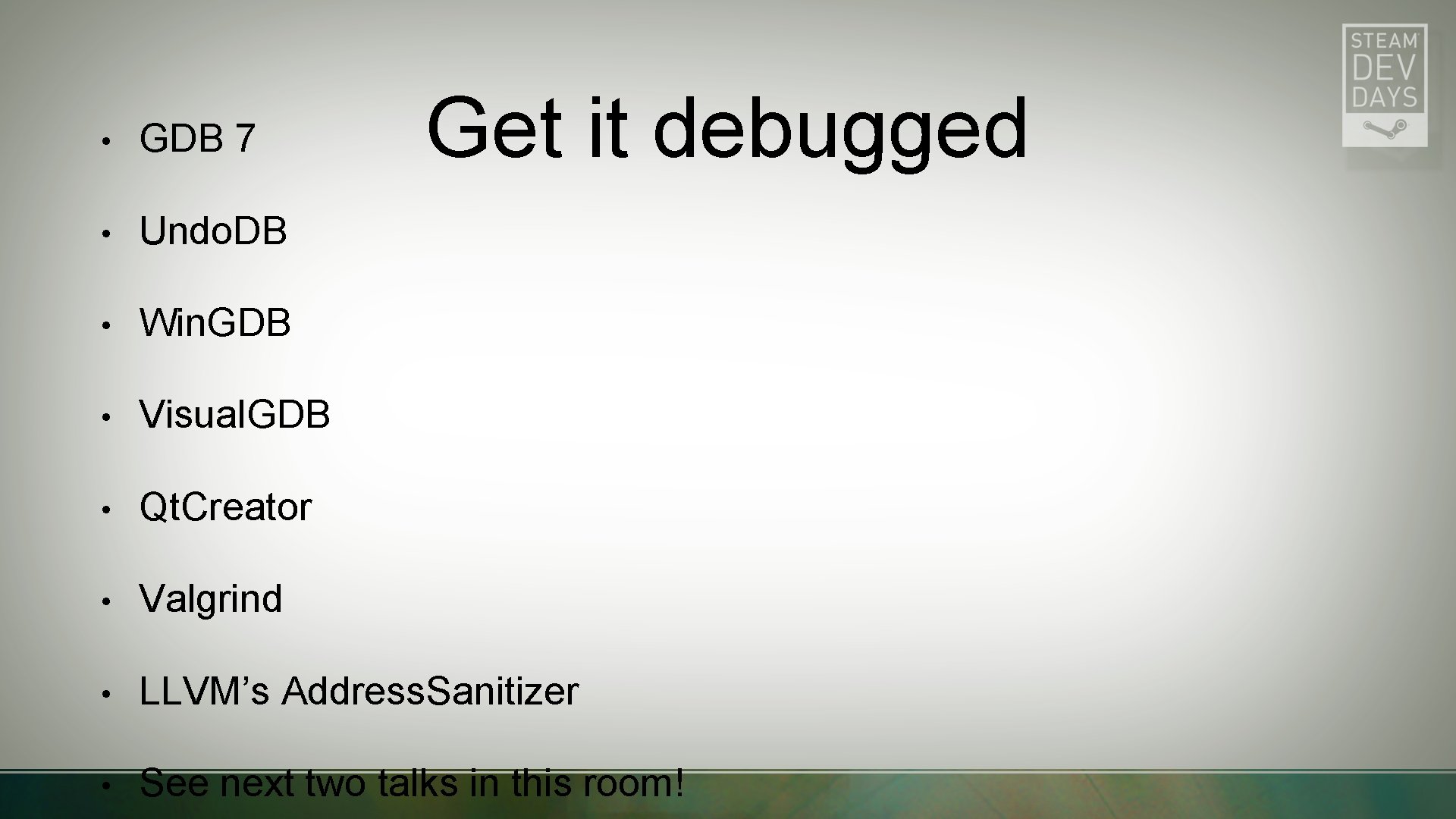 Get it debugged • GDB 7 • Undo. DB • Win. GDB • Visual.