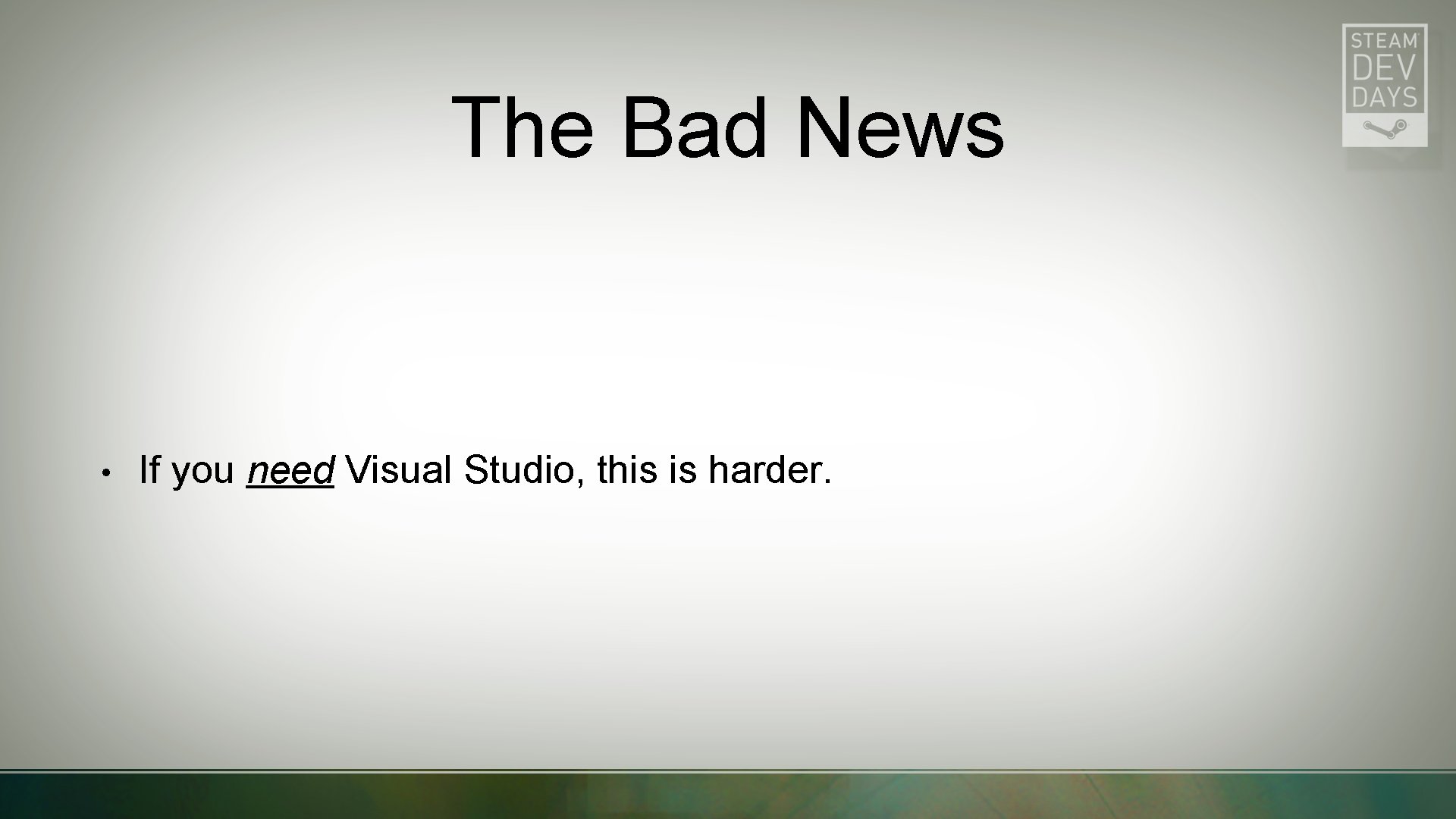 The Bad News • If you need Visual Studio, this is harder. 