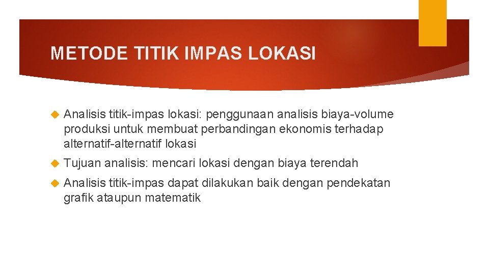 METODE TITIK IMPAS LOKASI Analisis titik-impas lokasi: penggunaan analisis biaya-volume produksi untuk membuat perbandingan