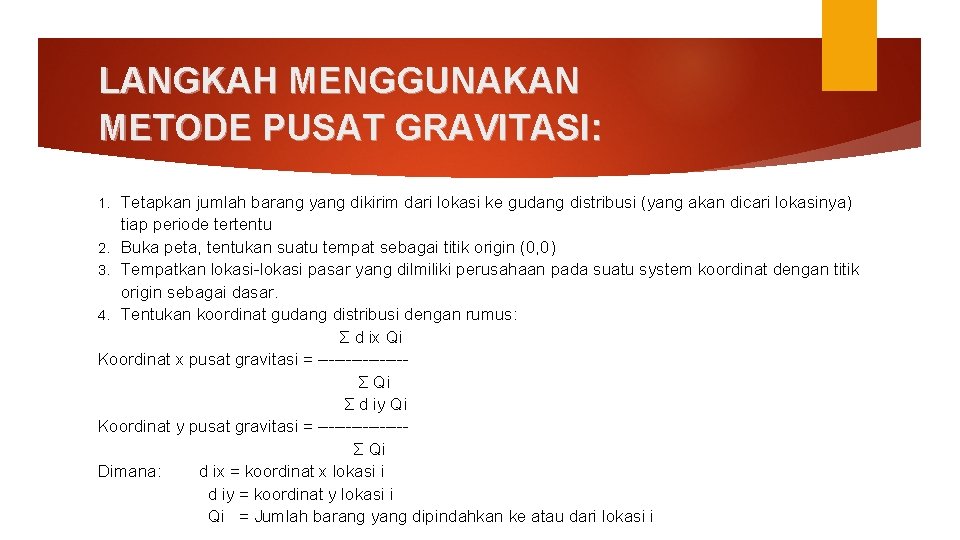 LANGKAH MENGGUNAKAN METODE PUSAT GRAVITASI: Tetapkan jumlah barang yang dikirim dari lokasi ke gudang