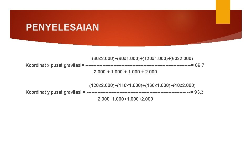 PENYELESAIAN (30 x 2. 000)+(90 x 1. 000)+(130 x 1. 000)+(60 x 2. 000)