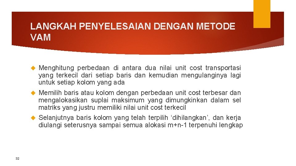 LANGKAH PENYELESAIAN DENGAN METODE VAM 32 Menghitung perbedaan di antara dua nilai unit cost