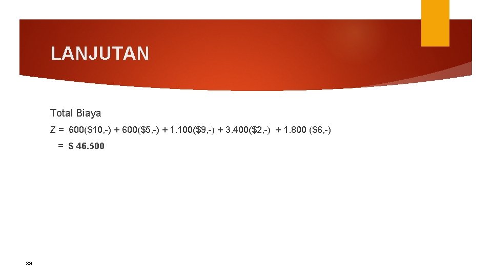 LANJUTAN Total Biaya Z = 600($10, -) + 600($5, -) + 1. 100($9, -)