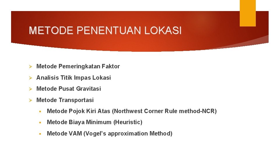 METODE PENENTUAN LOKASI Ø Metode Pemeringkatan Faktor Ø Analisis Titik Impas Lokasi Ø Metode