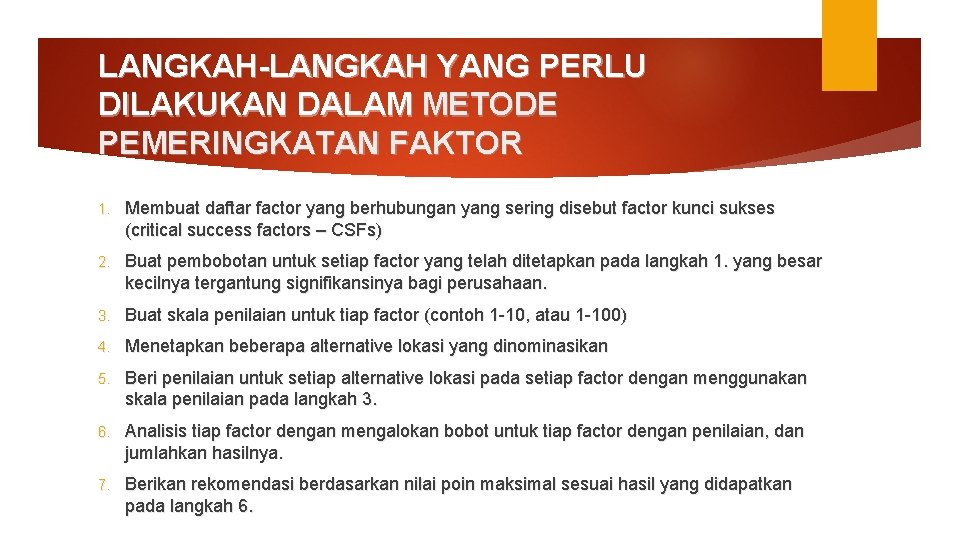 LANGKAH-LANGKAH YANG PERLU DILAKUKAN DALAM METODE PEMERINGKATAN FAKTOR 1. Membuat daftar factor yang berhubungan