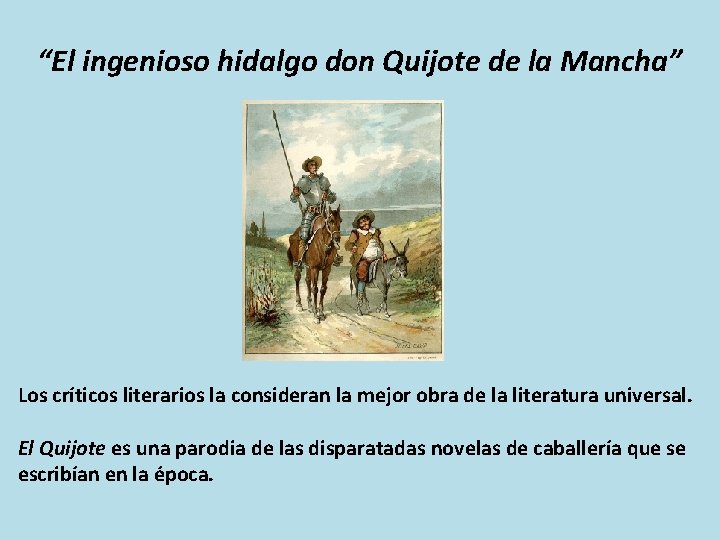 “El ingenioso hidalgo don Quijote de la Mancha” Los críticos literarios la consideran la
