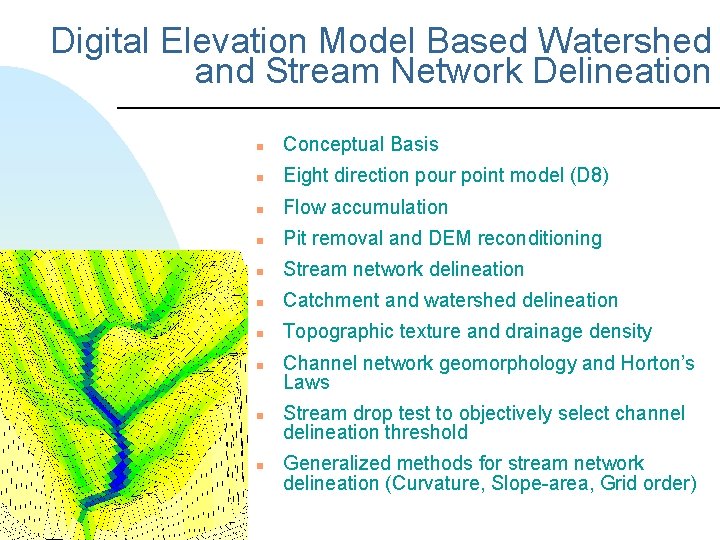 Digital Elevation Model Based Watershed and Stream Network Delineation n Conceptual Basis n Eight
