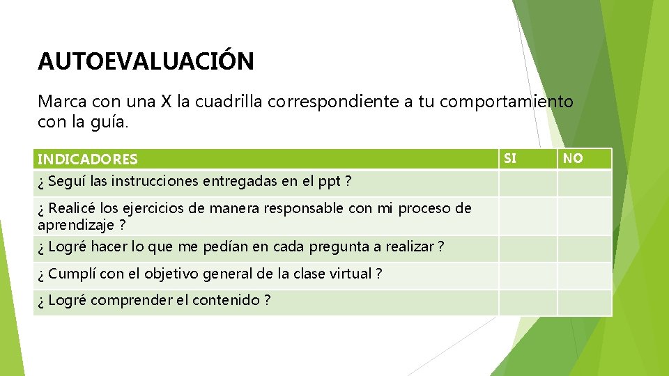 AUTOEVALUACIÓN Marca con una X la cuadrilla correspondiente a tu comportamiento con la guía.