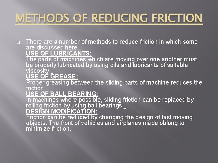 METHODS OF REDUCING FRICTION � There a number of methods to reduce friction in