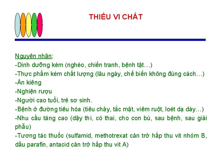 THIẾU VI CHẤT Nguyên nhân: -Dinh dưỡng kém (nghèo, chiến tranh, bệnh tật…) -Thực