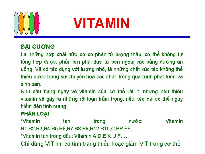 VITAMIN ĐẠI CƯƠNG Là những hợp chất hữu cơ có phân tử lượng thấp,